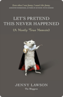 Let’s Pretend This Never Happened: A Mostly True Memoir | Jenny Lawson