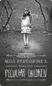 Miss Peregrine’s Home for Peculiar Children | Ransom Riggs