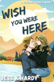Wish You Were Here | Jess K. Hardy