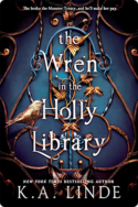 The Wren in the Holly Library | K.A. Linde